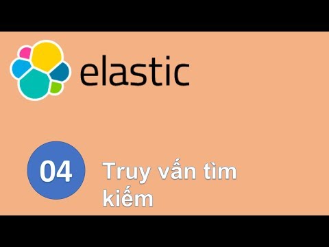 Video ELS04 - Truy vấn tìm kiếm trên Elasticsearch - youtube