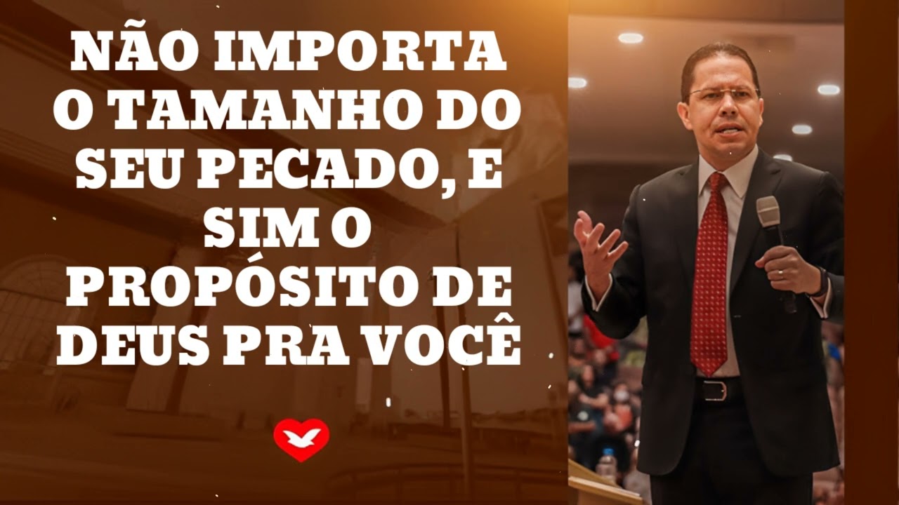 NÃO IMPORTA O TAMANHO DO SEU PECADO, E SIM O PROPÓSITO DE DEUS PRA VOCÊ  - Bispo Jadson Santos