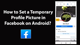 How to Set a Temporary Profile Picture in Facebook on Android?