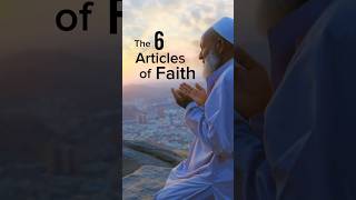 Do You Know The 6 Articles Of Faith In Islam?