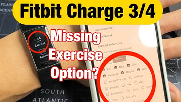 Fitbit Charge 3/4: Missing Exercise Option? Walk, Yoga, Workout, etc?