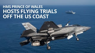 HMS Prince of Wales  hosts flight trials off the US coast (Part 1)