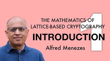 Lecture 1. Introduction (The Mathematics of Lattice-Based Cryptography