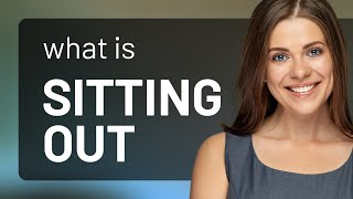 Understanding "Sitting Out": A Guide for English Learners