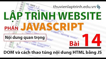 Học lập trình Web A-Z - JAVASCRIPT- Bài 14 - DOM và kỹ thuật thao túng nội dung trang HTML