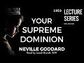 Neville Goddard: Your Supreme Dominion - Read by Josiah Brandt - HD - [Full Lecture]