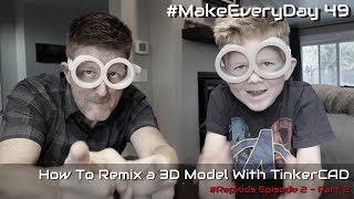 #MakeEveryDay 49: #RepKids Episode 2 Part 2 Remixing Minion Goggles