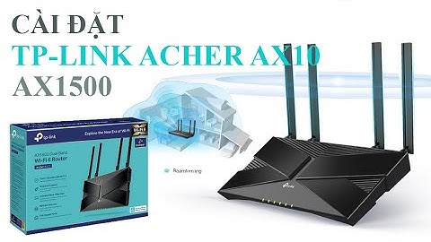 Hướng dẫn cài đặt WiFi TP-Link Archer AX10
