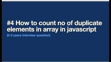 #4 How to count number of duplicate elements in array in javascript