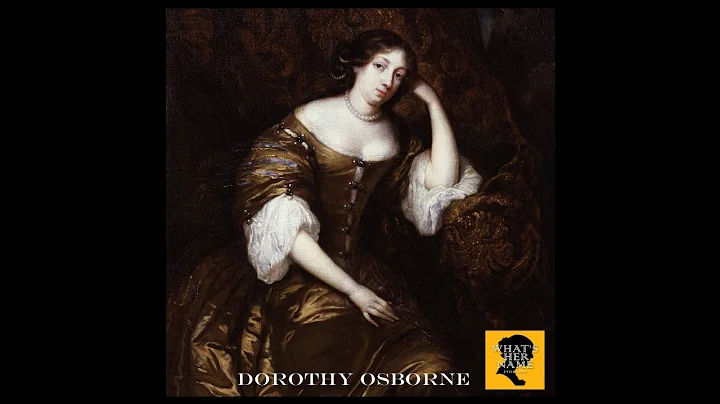 THE TRUE LOVE Dorothy Osborne: What'sHerName Podca...