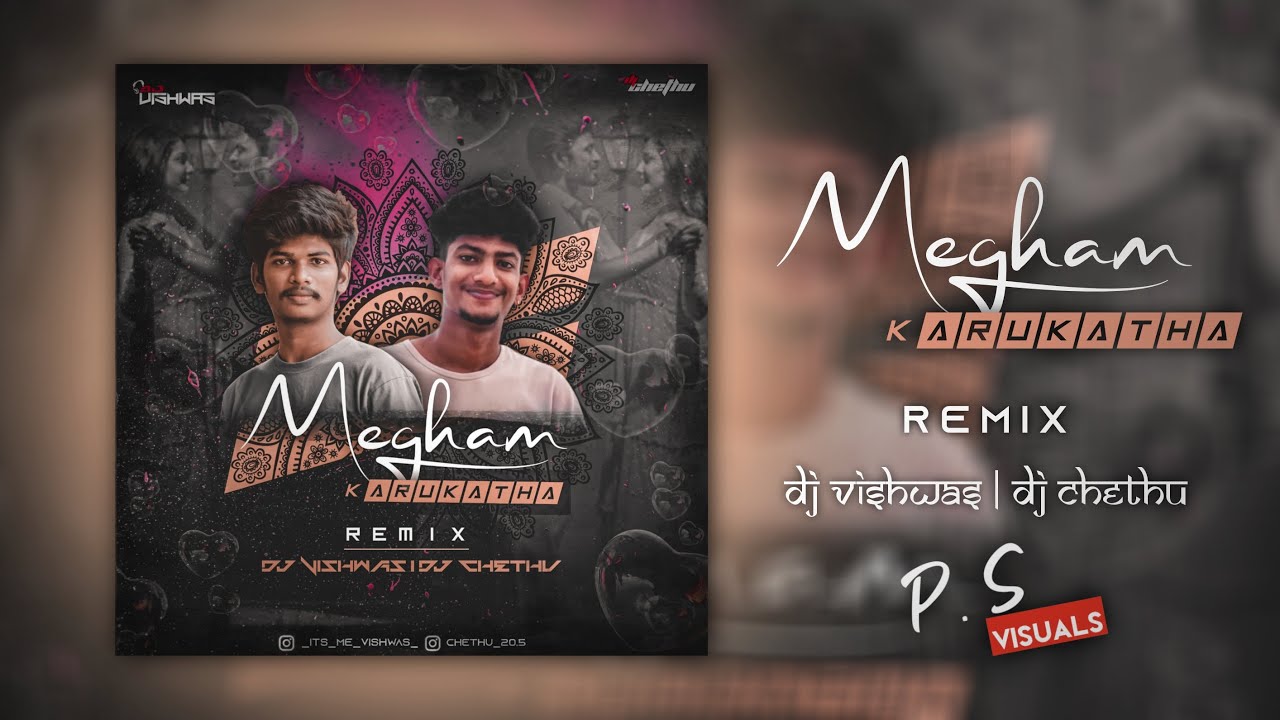 MEGHAM KARUKATHA  REMIX  DJ VISHWAS  DJ CHETHU  PS VISUALS