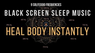 Heal Body Instantly with All 9 Solfeggio Frequencies ☯ BLACK SCREEN SLEEP MUSIC by Meditate with Abhi 18,692 views 2 weeks ago 8 hours, 1 minute