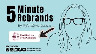 5 Minute Rebrand: First Bankers Trust Company [BankSmart Studio]