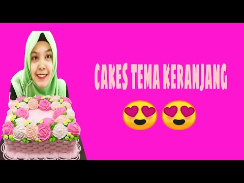 cara-decor-hiasan-cakes-tema-keranjang.😊🤗