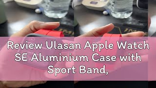 Review Ulasan Apple Watch Se Aluminium Case With Sport Band, 2022 Gps Cellular