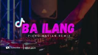 DJ VIRAL‼️ BA ILANG (PIANG NAVIAN REMIX) KEEP 2024