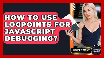 How To Use Logpoints For JavaScript Debugging? - JavaScript Toolkit