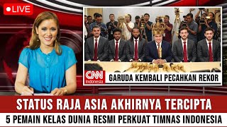 PECAHKAN REKOR! STATUS ' RAJA ASIA ' TERCIPTA, 5 PEMAIN KELAS DUNIA RESMI PERKUAT TIMNAS INDONESIA