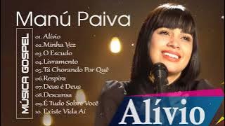 Manú Paiva - Alívio, Minha Vez,... As Melhores Músicas Gospel Mais Tocadas 2021