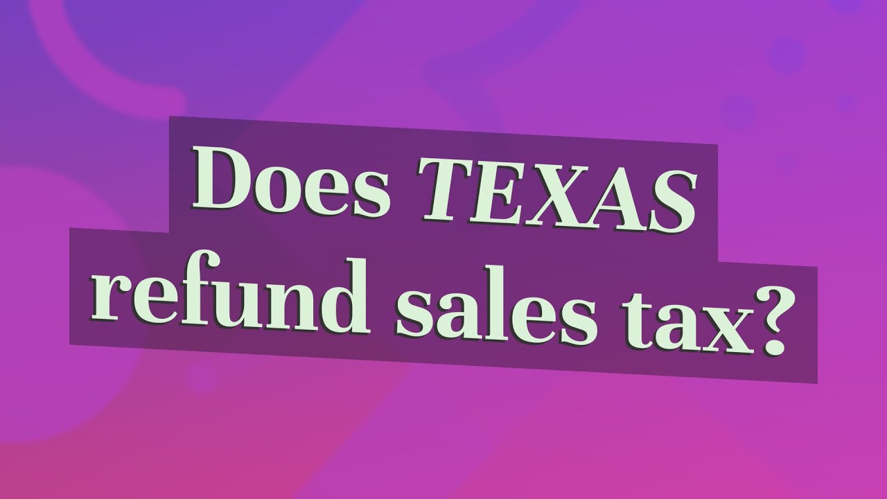 Does Texas Refund Sales Tax YouTube