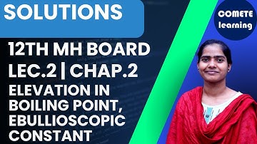 C2L2 | solutions | elevation in boiling point, ebullioscopic constant, #12thscience @cometescience