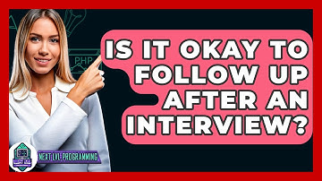 Is It Okay To Follow Up After An Interview? - Next LVL Programming