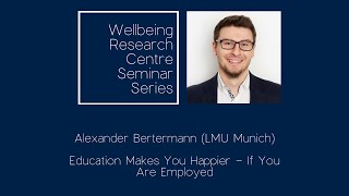 Education makes you happier - if you are employed | Alexander Bertermann