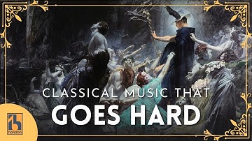 Classical Music that Goes HARD