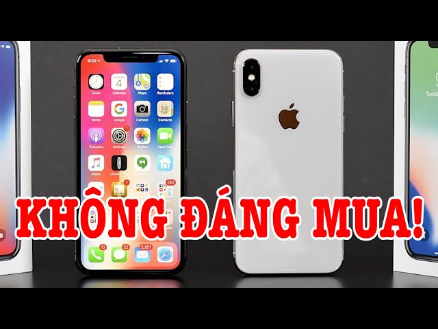 Tư vấn điện thoại iPhone X KHÔNG ĐÁNG MUA cho dùng lâu dài nữa rồi!