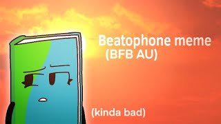 Beatophone meme (BFB AU/kinda bad) [FlipaClip]