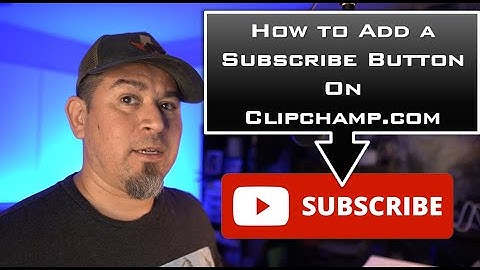 Clipchamp.com - Add a Subscribe Button to Videos