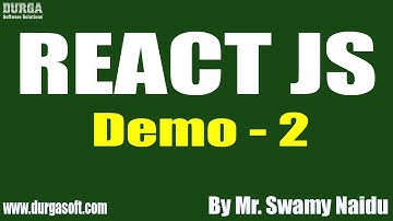 REACT JS tutorials || Demo - 2 || by Mr. Swamy Naidu On 22-10-2020 @8:30PM