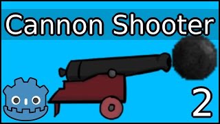 Ball Physics ► Cannon Shooting ► Godot Engine Tutorial ► Part 2