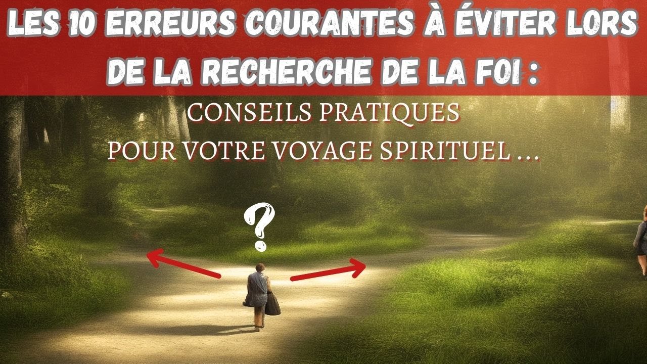 Les 10 erreurs courantes à éviter lors de la recherche de la foi - YouTube