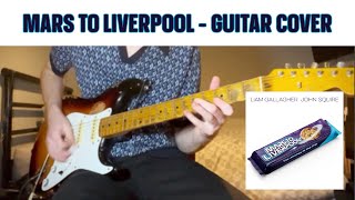 Mars To Liverpool - John Squire & Liam Gallagher (Guitar Cover)