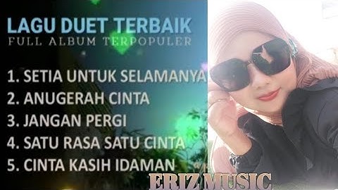 LAGU DUET TERBAIK 100°/°FAUZANA&APRILLIAN SETIA UNTUK SELAMANYA- ANUGRAH CINTA FULL ALBUM
