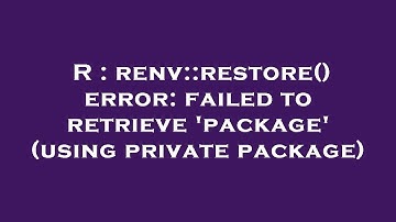 R : renv::restore() error: failed to retrieve 