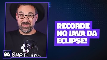 Downloads do Java da Eclipse Foundation crescem [Cortes do Compilado]