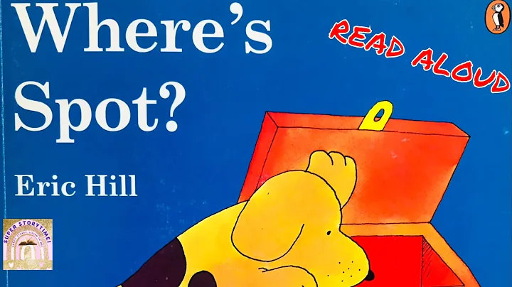 WHERE'S SPOT? | READ ALOUD STORIES | CHILDREN'S STORIES | SPOT THE DOG | BEDTIME STORIES