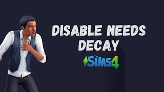 How to Disable Needs Decay - The Sims 4