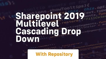 sharepoint 2019 multilevel cascading drop down