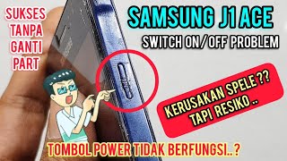 PERBAIKAN SAMSUNG J1 ACE TOMBOL POWER ON OFF TIDAK BERFUNGSI ? SPELE TAPI RESIKO BONGKAR LCD 