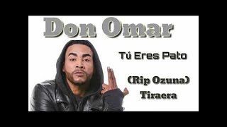 TU ERES PATO-Don Omar RIP Ozuna (videoLIRYCS)