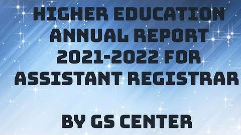 Higher education Annual report Part 1 for  Assistant Registrar  by  GS Center
