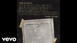 Inkululeko Apostolic Church Choir - Lapho Uthanda Khona