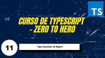 TypeScript - Zero to Hero | Tipo Number & Bigint #11