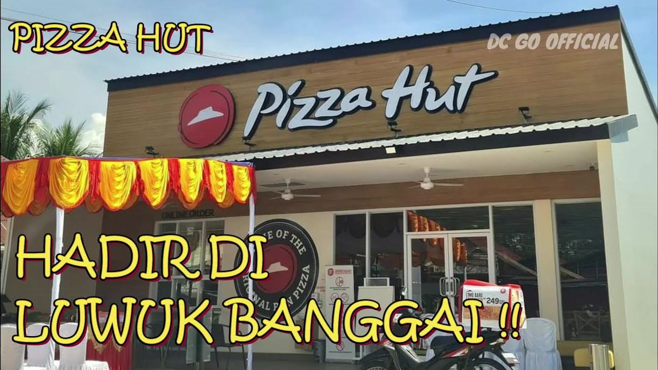 OPENING PIZZA HUT LUWUK BANGGAI NOVEMBER 2022 || DC Go Official
