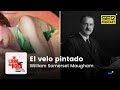 Un libro una hora 95 | El velo pintado | William Somerset Maugham