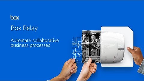 Box Relay Is Box’s Secret Weapon In Enterprise Digital Transformation