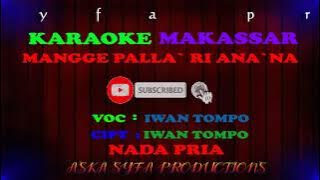 Karaoke Makassar mangge palla` ri ana`na || Iwan tompo / Nada Pria Tanpa Vocal   Lirik